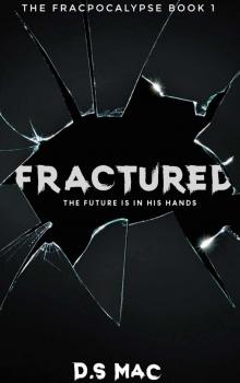 Fractured: The Fracpocalypse Book 1