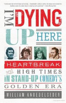 I'm Dying Up Here: Heartbreak and High Times in Stand-Up Comedy's Golden Era