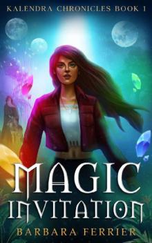 Magic Invitation: Kalendra Chronicles Book One