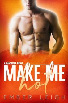 Make Me Hot (Bayshore Book 5)