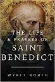 The Life and Prayers of Saint Benedict