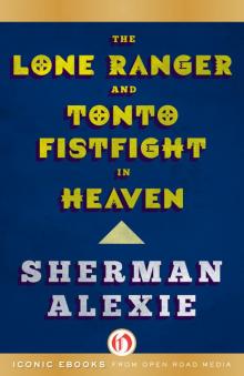 The Lone Ranger and Tonto Fistfight in Heaven: Stories