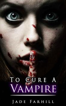 To Cure A Vampire (To Cure Series Book 1)