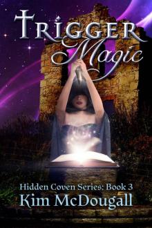 Trigger Magic, Hidden Coven Book 3