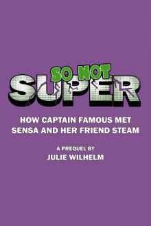 So Not Super: How Captain Famous Met Sensa And Her Friend Steam