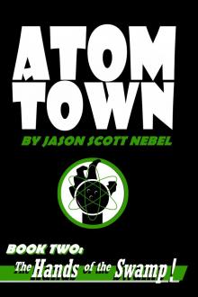 Atom Town Book 2:  Hands of the Swamp!