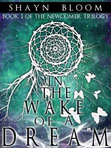 In the Wake of a Dream:  Book One of the Newcomer Trilogy