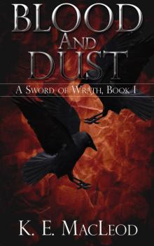 A Sword Of Wrath, Book I: Blood And Dust