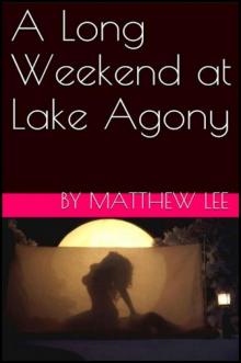 A Long Weekend at Lake Agony