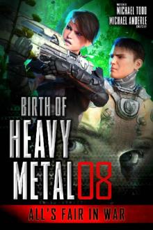 All’s Fair In War (Birth Of Heavy Metal Book 8)