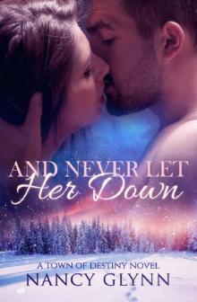 And Never Let Her Down: A Town of Destiny Novel