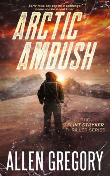 Arctic Ambush: The Flint Stryker Thriller Series - Book 2