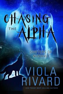 Chasing the Alpha: Shifters of Nunavut, Book #3