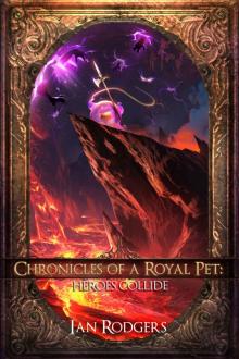 Chronicles of a Royal Pet- Heroes Collide