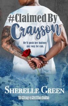 #Claimed by Crayson (To Marry a Madden #2)