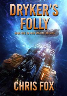 Dryker's Folly: Book 1 in Void Wraith Origins