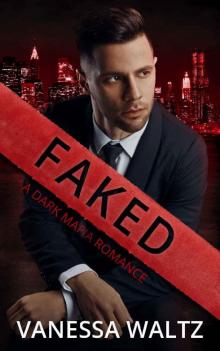 Faked: A Dark Mafia Romance