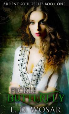 Fickle Butterfly (Ardent Soul Series Book 1)