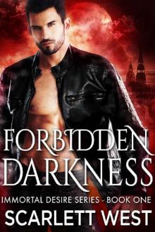 Forbidden Darkness (Immortal Desire Series Book 1)