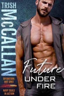 Future Under Fire (Operation: Hot Spot Book 4)