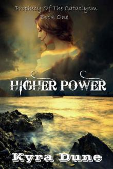 Higher Power (Prophecy Of The Cataclysm Book One)