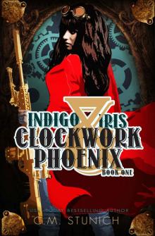 Indigo & Iris: A Steampunk Urban Fantasy (Clockwork Phoenix Book 1)