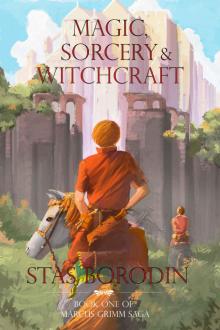 Magic, Sorcery and Witchcraft: Book One of Marcus Grimm saga