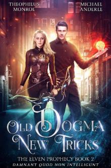 Old Dogma New Tricks (The Elven Prophecy Book 2)