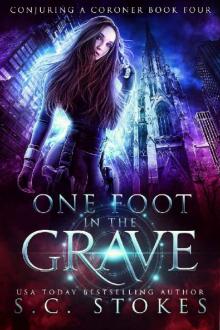 One Foot In The Grave (Conjuring a Coroner Book 4)