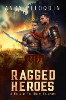 Ragged Heroes: An Epic Military Fantasy Novel (The Silent Champions Book 5)
