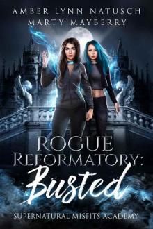 Rogue Reformatory: Busted (Supernatural Misfits Academy Book 1)