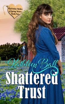 Shattered Trust: Mail Order Brides of Spring Water Book Two