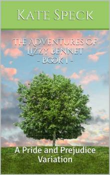 The Adventures of Lizzy Bennet - Book 1: A Pride and Prejudice Variation