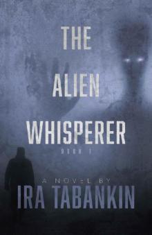 The Alien Whisperer: Book 1, 1947 to 1959 (The Alien Whisherer)