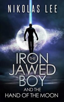 The Iron-Jawed Boy and the Hand of the Moon