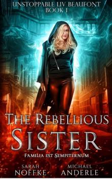 The Rebellious Sister (Unstoppable Liv Beaufont Book 1)