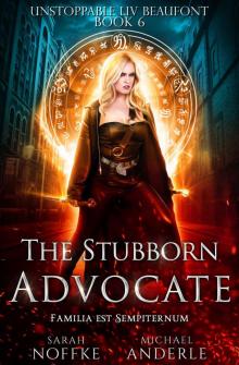 The Stubborn Advocate (Unstoppable Liv Beaufont Book 6)