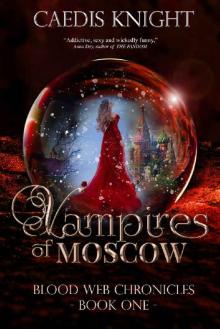 Vampires of Moscow (Blood Web Chronicles Book 1)