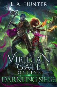 Viridian Gate Online: Darkling Siege (The Viridian Gate Archives Book 7)