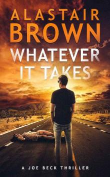 Whatever It Takes: A Joe Beck Thriller