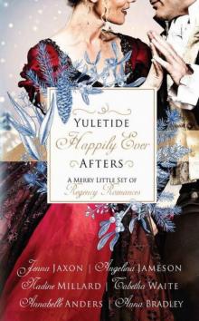 Yuletide Happily Ever Afters; A Merry Little Set Of Regency Romances