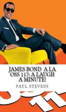 James Bond &agrave; la OSS 117: A Laugh A Minute!