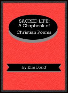 Sacred Life: A Chapbook of Christian Poems