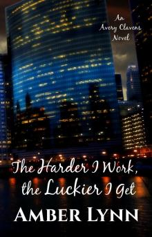 The Harder I Work, the Luckier I Get