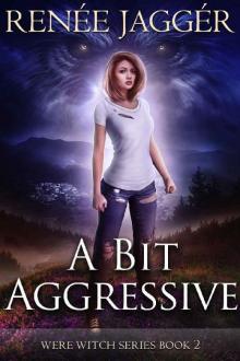 A Bit Aggressive (WereWitch Book 2)