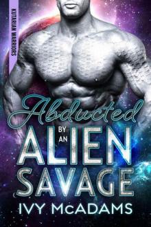 Abducted By An Alien Savage (Kutarian Warriors Book 1)