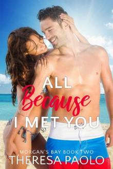 All Because I Met You (Morgan's Bay, #2)