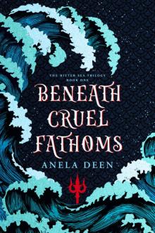 Beneath Cruel Fathoms (The Bitter Sea Trilogy Book 1)