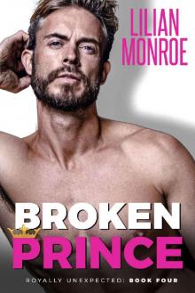 Broken Prince: An Accidental Pregnancy Romance (Royally Unexpected Book 4)