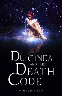 Dulcinea and The Death Code